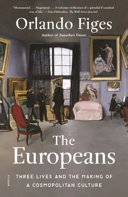 Európania: Tri životy a vytváranie kozmopolitnej kultúry - The Europeans: Three Lives and the Making of a Cosmopolitan Culture