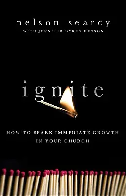 Zapáľte sa: Ako naštartovať okamžitý rast vo vašom zbore - Ignite: How to Spark Immediate Growth in Your Church