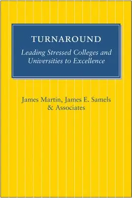 Turnaround: Vedenie vysokých škôl a univerzít v ťažkostiach k dokonalosti - Turnaround: Leading Stressed Colleges and Universities to Excellence