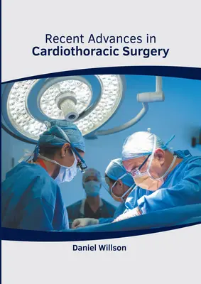 Najnovšie pokroky v kardiotorakálnej chirurgii - Recent Advances in Cardiothoracic Surgery