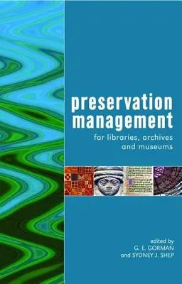 Manažment uchovávania pre knižnice, archívy a múzeá - Preservation Management for Libraries, Archives and Museums