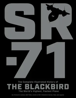 Sr-71: Blackbird, najvyššie a najrýchlejšie lietadlo na svete - Sr-71: The Complete Illustrated History of the Blackbird, the World's Highest, Fastest Plane