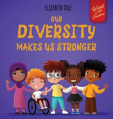 Naša rozmanitosť nás robí silnejšími: (Detská kniha pre chlapcov a dievčatá): Sociálno-emocionálna kniha pre deti o rozmanitosti a láskavosti - Our Diversity Makes Us Stronger: Social Emotional Book for Kids about Diversity and Kindness (Children's Book for Boys and Girls)