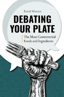 Debata o vašom tanieri: Najkontroverznejšie potraviny a zložky - Debating Your Plate: The Most Controversial Foods and Ingredients