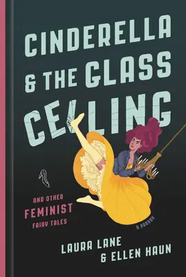 Popoluška a sklenený strop: A iné feministické rozprávky - Cinderella and the Glass Ceiling: And Other Feminist Fairy Tales