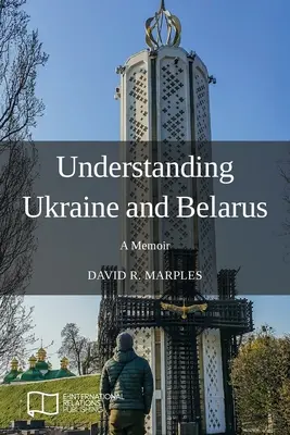 Pochopenie Ukrajiny a Bieloruska: memoáre - Understanding Ukraine and Belarus: A Memoir