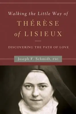 Putovanie po Malej ceste Terézie z Lisieux: Objavovanie cesty lásky - Walking the Little Way of Therese of Lisieux: Discovering the Path of Love
