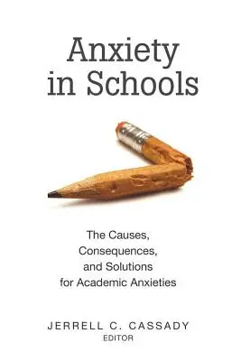 Úzkosť v školách: Príčiny, dôsledky a riešenia akademických úzkostí - Anxiety in Schools: The Causes, Consequences, and Solutions for Academic Anxieties