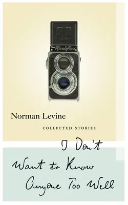 Nechcem nikoho príliš dobre poznať: Zbierka poviedok - I Don't Want to Know Anyone Too Well: Collected Stories