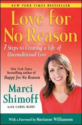 Láska bez dôvodu: 7 krokov k vytvoreniu života bezpodmienečnej lásky - Love for No Reason: 7 Steps to Creating a Life of Unconditional Love