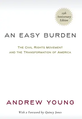Ľahké bremeno: Hnutie za občianske práva a transformácia Ameriky (25. výročné vydanie) - An Easy Burden: The Civil Rights Movement and the Transformation of America (25th Anniversary Edition)