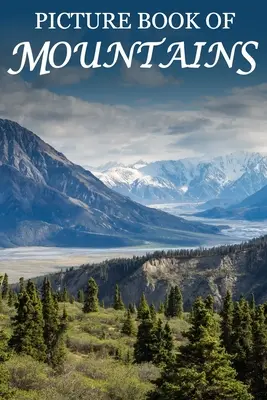 Obrázková kniha o horách: Pre seniorov s demenciou, stratou pamäti alebo zmätenosťou (bez textu) - Picture Book of Mountains: For Seniors with Dementia, Memory Loss, or Confusion (No Text)