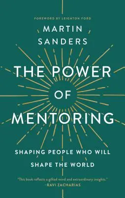 Sila mentoringu: Formovanie ľudí, ktorí budú formovať svet - The Power of Mentoring: Shaping People Who Will Shape the World