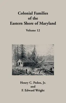 Koloniálne rodiny východného pobrežia Marylandu, zväzok 12 - Colonial Families of the Eastern Shore of Maryland, Volume 12