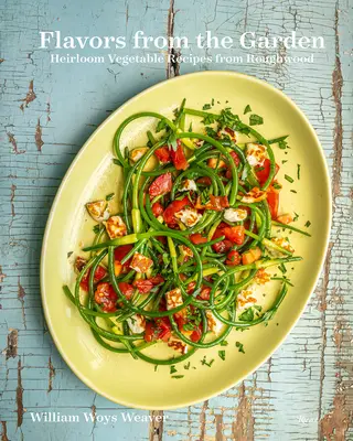 Chute zo záhrady: - Flavors from the Garden: Heirloom Vegetable Recipes from Roughwood