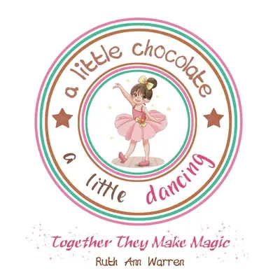 Trochu čokolády a trochu tanca: Spoločne tvoria kúzlo - A Little Chocolate a Little Dancing: Together They Make Magic