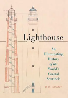 Maják: Svetlomety: prehľadná história svetových pobrežných strážcov - Lighthouse: An Illuminating History of the World's Coastal Sentinels