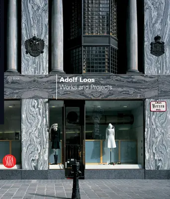 Adolf Loos: Diela a projekty - Adolf Loos: Works and Projects