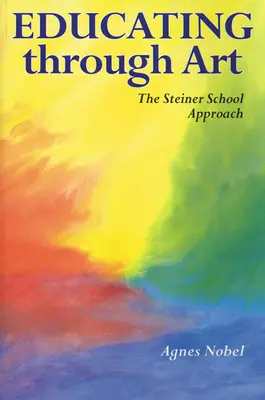 Vzdelávanie prostredníctvom umenia: Prístup Steinerovej školy - Educating Through Art: The Steiner School Approach