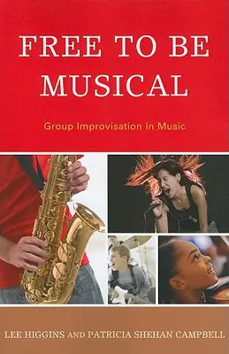 Free to Be Musical: Skupinová improvizácia v hudbe - Free to Be Musical: Group Improvisation in Music
