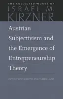 Rakúsky subjektivizmus a vznik teórie podnikania - Austrian Subjectivism and the Emergence of Entrepreneurship Theory