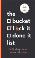 Bucket, F*ck it, Done it List - 3 669 vecí, ktoré treba urobiť. Alebo nie. Čokoľvek - Bucket, F*ck it, Done it List - 3,669 Things to Do. Or Not. Whatever