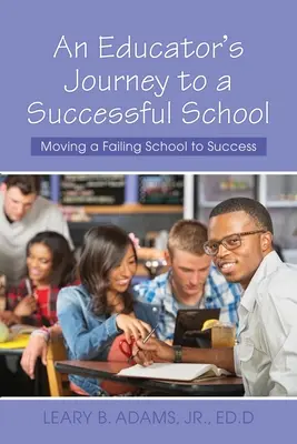 Cesta pedagóga k úspešnej škole: Ako posunúť neúspešnú školu k úspechu - An Educator's Journey to a Successful School: Moving a Failing School to Success