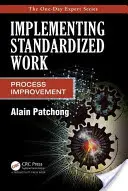 Implementácia štandardizovanej práce: Zlepšovanie procesov - Implementing Standardized Work: Process Improvement