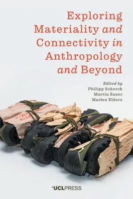 Skúmanie materiálnosti a prepojenosti v antropológii a mimo nej - Exploring Materiality and Connectivity in Anthropology and Beyond