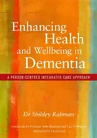 Zlepšenie zdravia a pohody pri demencii: A Person-Centred Integrated Care Approach (Integrovaný prístup k starostlivosti zameraný na človeka) - Enhancing Health and Wellbeing in Dementia: A Person-Centred Integrated Care Approach