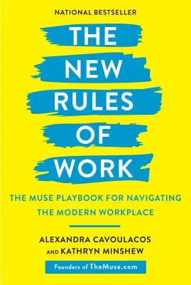 Nové pravidlá práce: Múza: Príručka pre navigáciu na modernom pracovisku (The Muse Playbook for Navigating the Modern Workplace) - The New Rules of Work: The Muse Playbook for Navigating the Modern Workplace