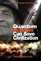 Ako môže kvantový aktivizmus zachrániť civilizáciu: Niekoľko ľudí môže zmeniť vývoj ľudstva - How Quantum Activism Can Save Civilization: A Few People Can Change Human Evolution