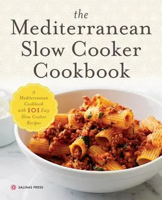 Stredomorská kuchárka na pomalé varenie: Stredomorská kuchárka so 101 jednoduchými receptami na pomalé varenie - Mediterranean Slow Cooker Cookbook: A Mediterranean Cookbook with 101 Easy Slow Cooker Recipes