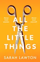 Všetky maličkosti - Napínavý a strhujúci triler s nezabudnuteľným koncom - All The Little Things - A tense and gripping thriller with an unforgettable ending