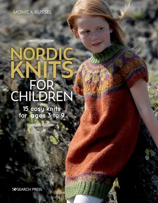 Severské pleteniny pre deti: 15 útulných pletenín pre deti od 3 do 9 rokov - Nordic Knits for Children: 15 Cosy Knits for Ages 3 to 9