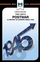 Analýza povojnového Tonyho Judta: Dejiny Európy od roku 1945 - An Analysis of Tony Judt's Postwar: A History of Europe Since 1945