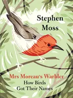 Spevavec pani Moreauovej: Ako vtáky dostali svoje mená - Mrs Moreau's Warbler: How Birds Got Their Names