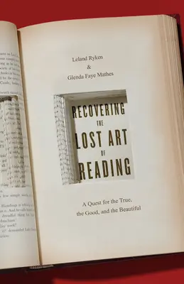 Obnovenie strateného umenia čítania: Hľadanie pravdy, dobra a krásy - Recovering the Lost Art of Reading: A Quest for the True, the Good, and the Beautiful