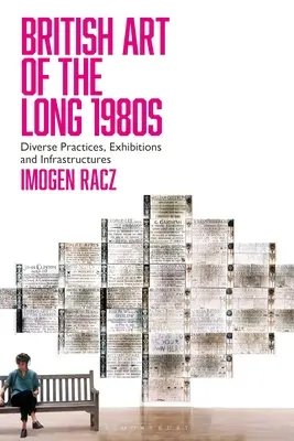 Britské umenie dlhých 80. rokov 20. storočia: Rozmanité postupy, výstavy a infraštruktúry - British Art of the Long 1980s: Diverse Practices, Exhibitions and Infrastructures