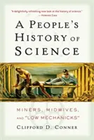 Ľudové dejiny vedy: Baníci, pôrodné asistentky a nízki mechanici - A People's History of Science: Miners, Midwives, and Low Mechanicks