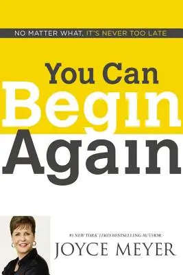 Môžeš začať odznova: Nikdy nie je neskoro - You Can Begin Again: No Matter What, It's Never Too Late