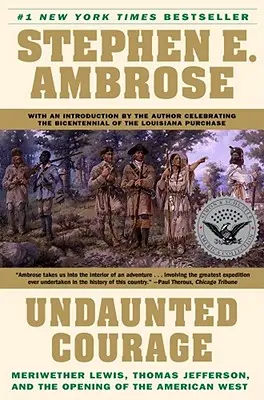 Neohrozená odvaha: Meriwether Lewis, Thomas Jefferson a otvorenie amerického Západu - Undaunted Courage: Meriwether Lewis, Thomas Jefferson, and the Opening of the American West