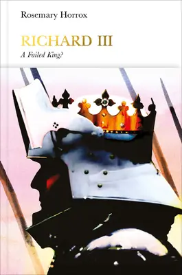 Richard III (Penguin Monarchs): Neúspešný kráľ? - Richard III (Penguin Monarchs): A Failed King?