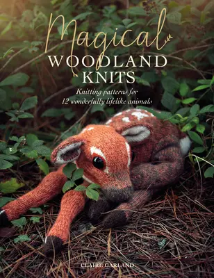 Kúzelné lesné pleteniny: Vzory na pletenie 12 nádherne realistických zvierat - Magical Woodland Knits: Knitting Patterns for 12 Wonderfully Lifelike Animals