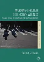 Spracovanie kolektívnych rán: Trauma, popieranie, uznanie v brazílskom povstaní - Working-Through Collective Wounds: Trauma, Denial, Recognition in the Brazilian Uprising