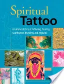 Duchovné tetovanie: Vydanie: Kultúrne dejiny tetovania, piercingu, skarifikácie, brandingu a implantátov - Spiritual Tattoo: A Cultural History of Tattooing, Piercing, Scarification, Branding, and Implants