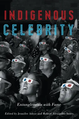 Domorodé celebrity: Pletky so slávou - Indigenous Celebrity: Entanglements with Fame