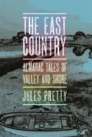 Východná krajina: Almanach Príbehy z údolia a pobrežia - The East Country: Almanac Tales of Valley and Shore