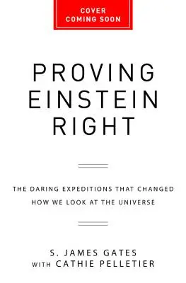 Dokazovanie, že Einstein mal pravdu: Odvážne expedície, ktoré zmenili náš pohľad na vesmír - Proving Einstein Right: The Daring Expeditions That Changed How We Look at the Universe