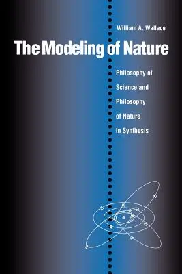 Modelovanie prírody: Filozofia vedy a filozofia prírody v syntéze - The Modeling of Nature: The Philosophy of Science and the Philosophy of Nature in Synthesis
